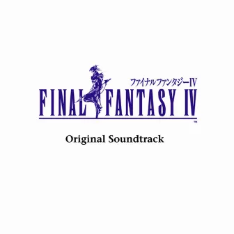 FINAL FANTASY IV Original Soundtrack by Nobuo Uematsu