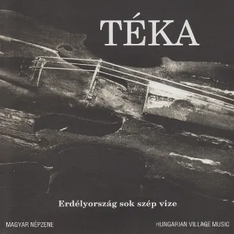 Erdélyország sok szép vize (Magyar népzene) by Téka