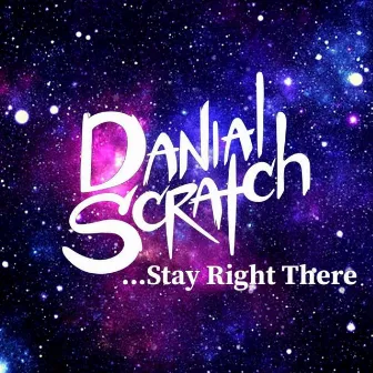 Stay Right There by Danial Scratch