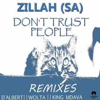 Don't Trust People (The Remixes) by Zillah (SA)