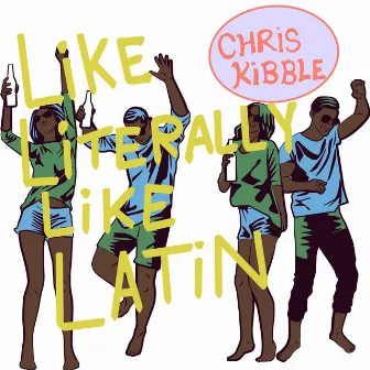 Like Literally Like Latin by Chris Kibble