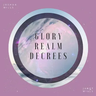 Glory Realm Decrees by Janet Mills