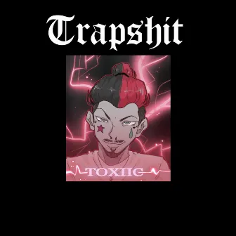 Trapshit by toxiic