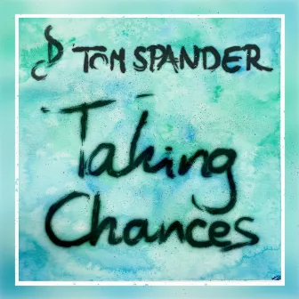 Taking Chances by Tom Spander