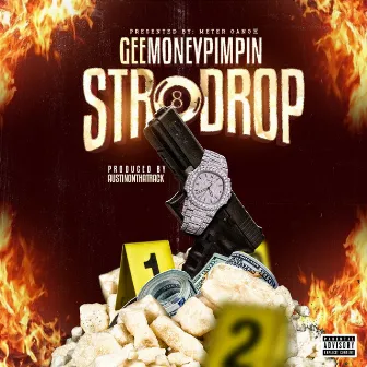 Str8 Drop by Geemoneypimpin