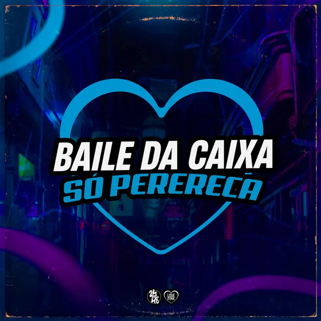 Baile da Caixa - Só Perereca