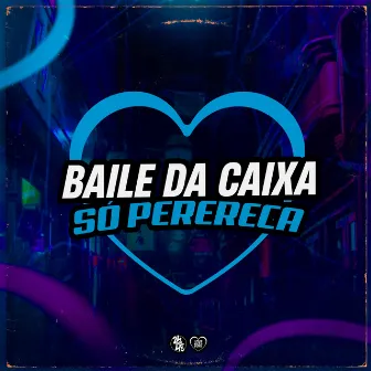 Baile da Caixa - Só Perereca by MCs BW