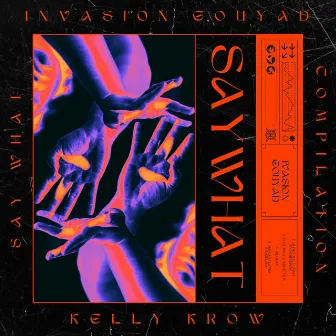 Say What (Invasion Gouyad) [Compilation] by Kelly Krow