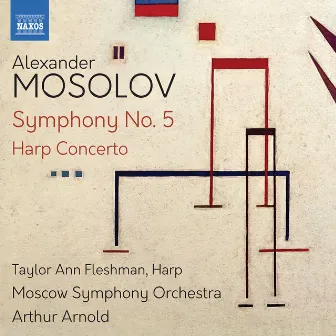 Mosolov: Symphony No. 5 & Harp Concerto by Alexander Mosolov