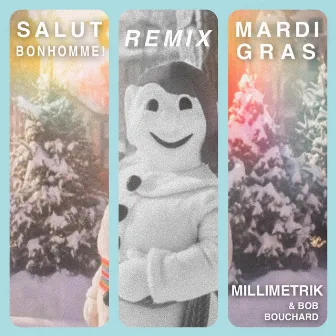 Salut Bonhomme x Carnaval Mardi Gras (Remix) by Millimetrik