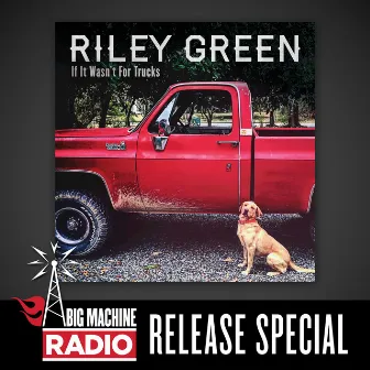 If It Wasn't For Trucks (Big Machine Radio Release Special) by Riley Green