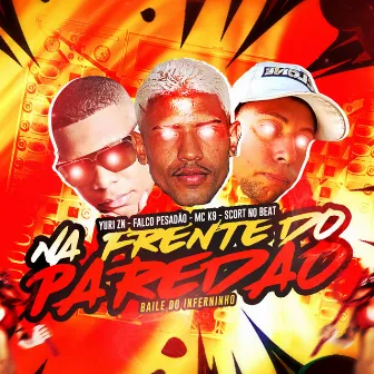 Na Frente do Paredão - Baile do Inferninho by Scort No Beat