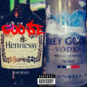 GOO$e & HENNE$$Y by War Bixby