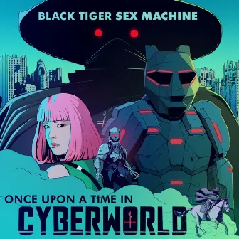 Once Upon A Time In Cyberworld by Black Tiger Sex Machine