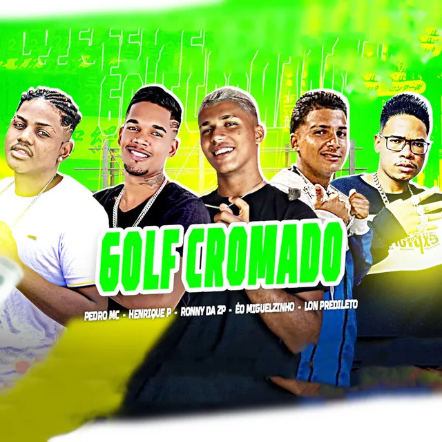 Golf Cromado (feat. Èo Miguelzinho, Pedro Mc, Henrique P & Ronny Da Zp)