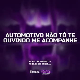 Automotivo Não Tô Te Ouvindo Me Acompanhe by MC Brenno ZS