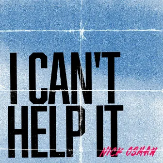 I Can't Help It by Nick Osman