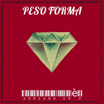 Peso forma by Adriano Erèd