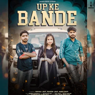 UP Ke Bande by Shivaa Jaat