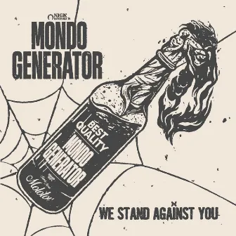 We Stand Against You by Mondo Generator