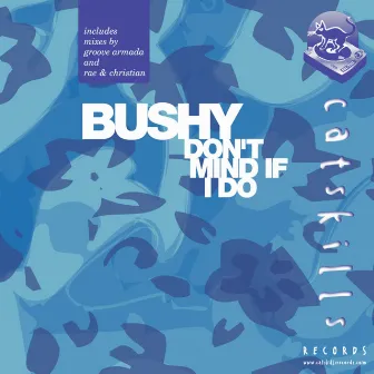 Don't Mind If I Do EP by Bushy