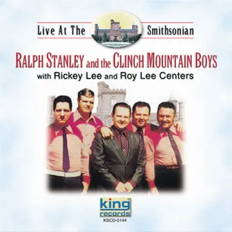 Live At The Smithsonian by The Clinch Mountain Boys