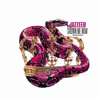 Crown Me Now by Jazzee B