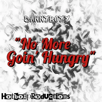 No More Goin' Hungry by DannyBoyy