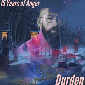 15 Years of Anger by Durden