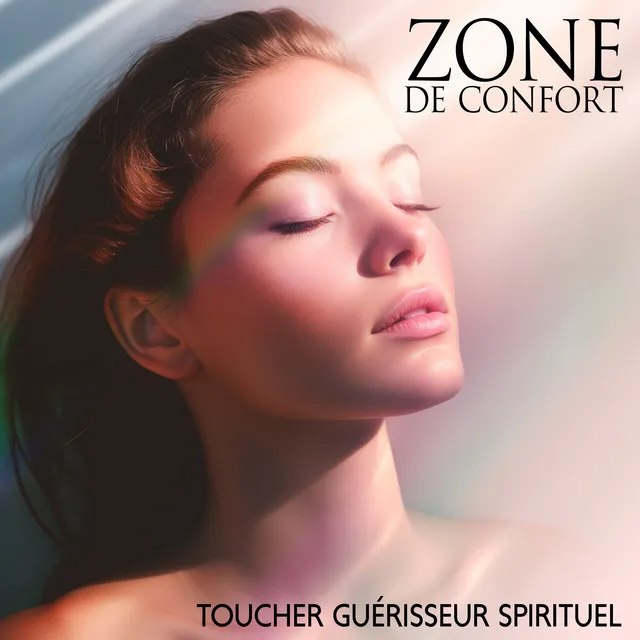 Zone de confort (Toucher guérisseur spirituel, Detente relaxation musique)