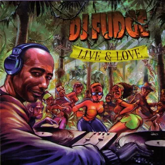 Live & Love by DJ Fudge