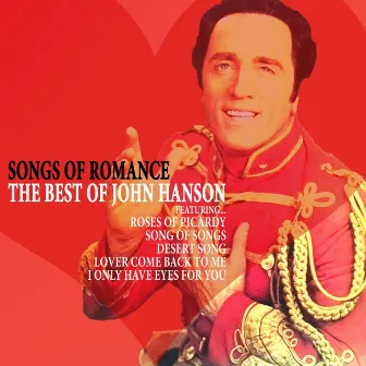 Songs of Romance - The Best of John Hanson by John Hanson