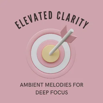 Elevated Clarity: Ambient Melodies for Deep Focus by Tiki Kora