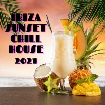 Ibiza Sunset Chill House 2021: The Best Chilled Grooves Selection, Deep Party Vibes by Dj Beats EDM