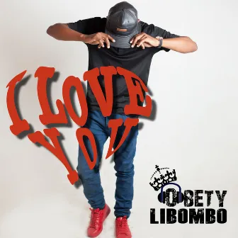 I Love You by Obety Libombo