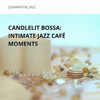 Candlelit Bossa: Intimate Jazz Café Moments by Jazz Music Sleep Playlist