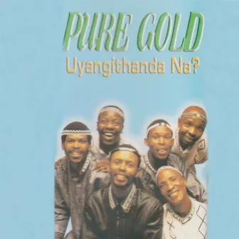 Uyangithanda Na? by Pure Gold