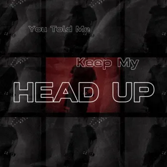 You Told Me Keep My Head Up by Connan Gosline