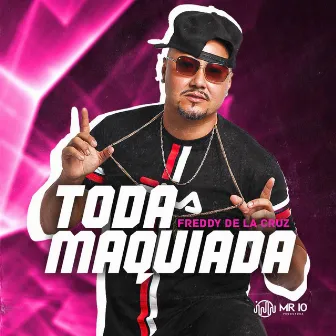 Toda Maquiada by Freddy de La Cruz