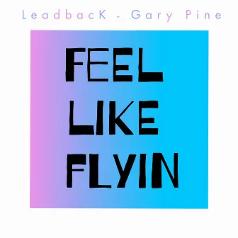 Feel Like Flyin (Radio) by Gary Pine