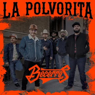 La Polvorita by Becerros