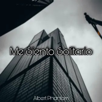 Me Siento Solitario by Albert Phantom