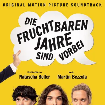 Die fruchtbaren Jahre sind vorbei (Original Motion Picture Soundtrack) by Martin Bezzola