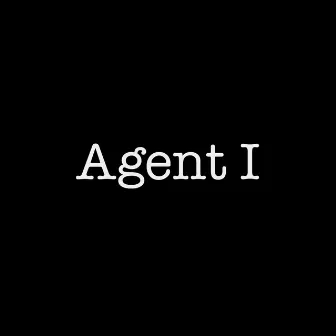 Agent I by Agent I