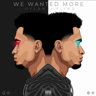 We Wanted More by Dylan Huling