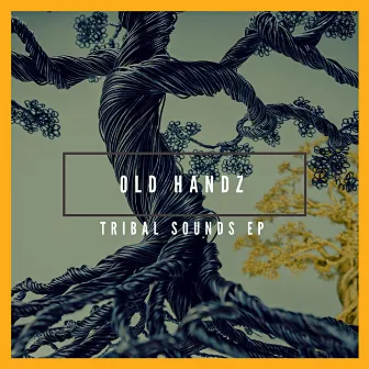 Tribal Sounds Ep by Old Handz