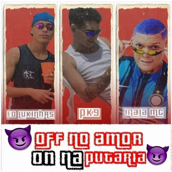 Off no Amor, On na Putaria by Pk9