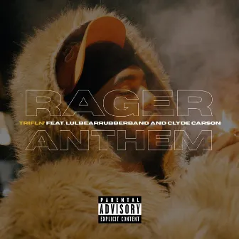 Rager Anthem (feat. Lulbearrubberband & Clyde Carson) by Trifln'