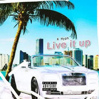 Live It Up by K Hyph