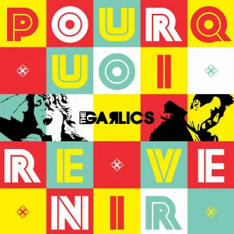 Pourquoi Revenir by The Garlics